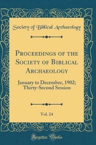 Cover of Proceedings of the Society of Biblical Archaeology, Vol. 24