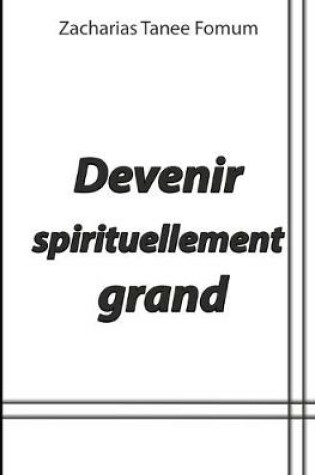 Cover of Devenir Spirituellement Grand