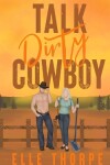 Book cover for Talk Dirty, Cowboy