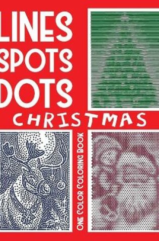 Cover of Lines Spots Dots CHRISTMAS One Color Coloring Book