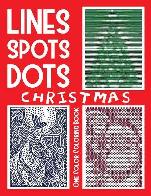 Book cover for Lines Spots Dots CHRISTMAS One Color Coloring Book