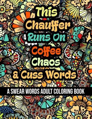 Book cover for This Chauffer Runs On Coffee, Chaos and Cuss Words