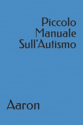 Cover of Piccolo Manuale Sull'Autismo