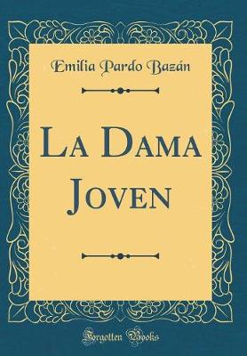 Book cover for La Dama Joven (Classic Reprint)