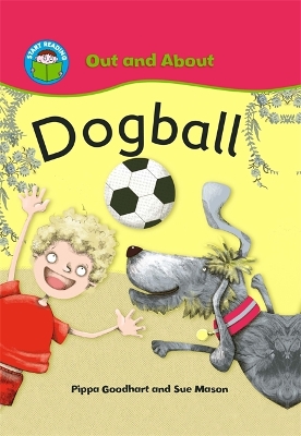 Book cover for Start Reading: Out and About: Dogball