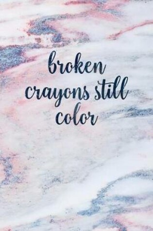 Cover of Broken Crayons Still Color