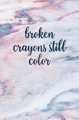 Book cover for Broken Crayons Still Color