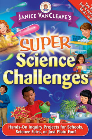 Cover of Janice VanCleave's Super Science Challenges