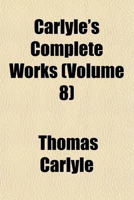 Book cover for Carlyle's Complete Works (Volume 8)