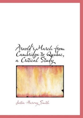 Book cover for Arnold's March from Cambridge to Quebec, a Critical Study