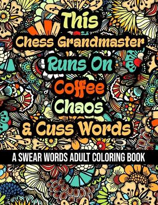 Book cover for This Chess Grandmaster Runs On Coffee, Chaos and Cuss Words