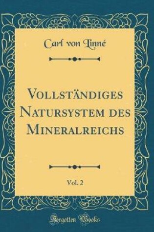 Cover of Vollständiges Natursystem des Mineralreichs, Vol. 2 (Classic Reprint)