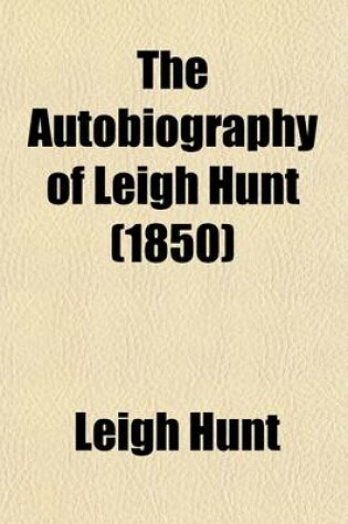 Cover of The Autobiography of Leigh Hunt (Volume 1)