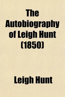 Book cover for The Autobiography of Leigh Hunt (Volume 1)