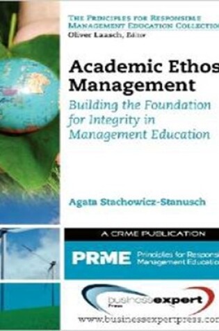 Cover of Academic Ethos Management: Building the Foundation for Integrity in Management Education