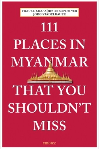 Cover of 111 Places in Myanmar That You Shouldn't Miss