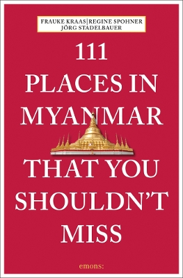 Cover of 111 Places in Myanmar That You Shouldn't Miss