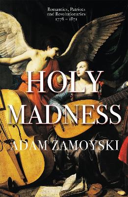 Book cover for Holy Madness: Romantics, Patriots And Revolutionaries 1776-1871