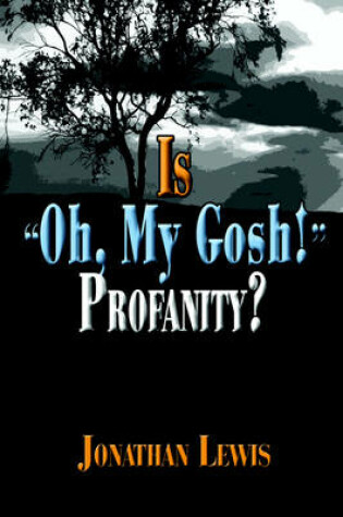 Cover of Is "Oh, My Gosh!" Profanity?