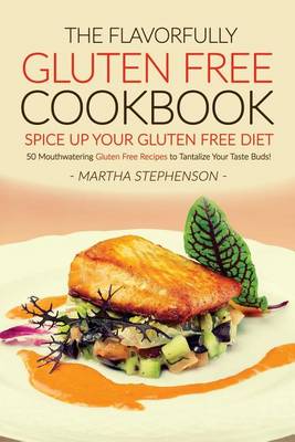 Book cover for The Flavorfully Gluten Free Cookbook - Spice Up Your Gluten Free Diet