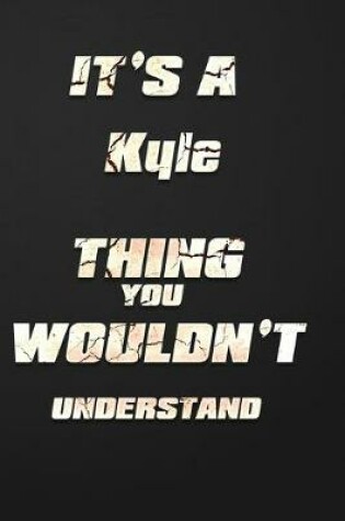 Cover of It's a Kyle Thing You Wouldn't Understand