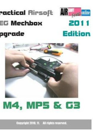 Cover of Practical Airsoft AEG Mechbox Upgrade 2011 Edition M4, MP5 & G3