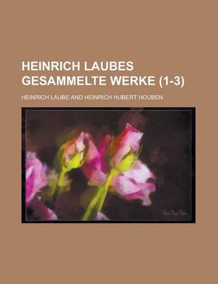 Book cover for Heinrich Laubes Gesammelte Werke (1-3); In Funfzig Banden