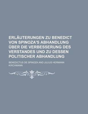 Book cover for Erlauterungen Zu Benedict Von Spinoza's Abhandlung Uber Die Verbesserung Des Verstandes Und Zu Dessen Politischer Abhandlung