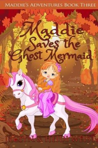 Cover of Maddie Saves the Ghost Mermaid