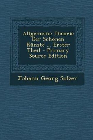 Cover of Allgemeine Theorie Der Schonen Kunste ... Erster Theil