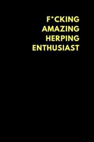 Cover of F*cking Amazing Herping Enthusiast