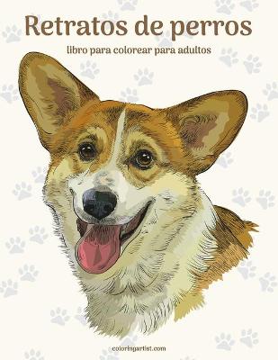 Cover of Retratos de perros libro para colorear para adultos