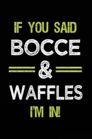 Cover of If You Said Bocce & Waffles I'm in