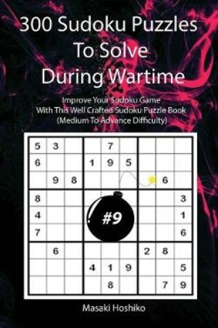 Cover of 300 Sudoku Puzzles To Solve During Wartime #9