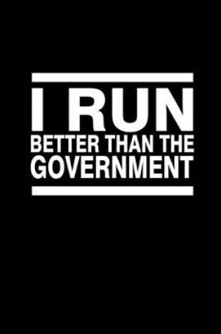 Cover of I run better than the government