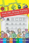 Book cover for Fruit ABC Writing Practice Learn the English Alphabet from A to Z
