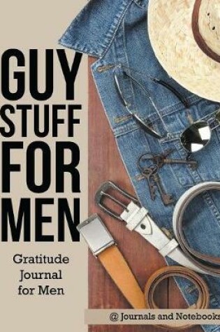 Cover of Guy Stuff for Men. Gratitude Journal for Men