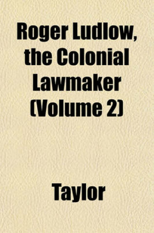 Cover of Roger Ludlow, the Colonial Lawmaker (Volume 2)