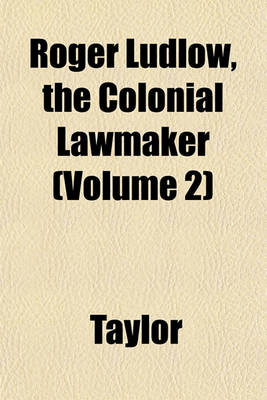 Book cover for Roger Ludlow, the Colonial Lawmaker (Volume 2)