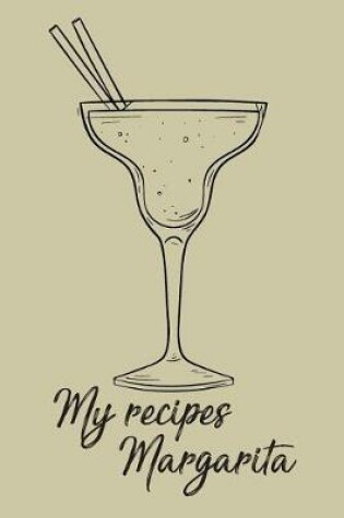 Cover of My Recipes Margarita