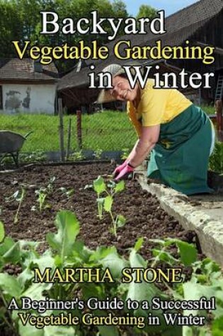 Cover of Backyard Vegetable Gardening in Winter