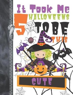 Book cover for It Took Me 5 Halloweens To Be This Cute