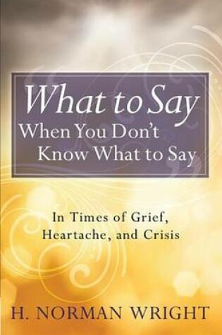 Cover of What to Say When You Don't Know What to Say
