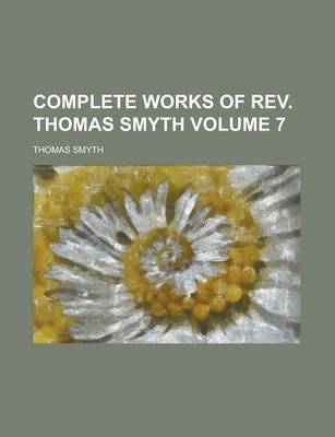 Book cover for Complete Works of REV. Thomas Smyth (Volume 7)