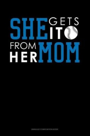 Cover of She Gets It From Her Mom (Baseball)