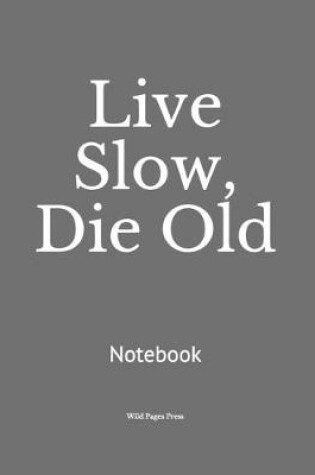 Cover of Live Slow, Die Old