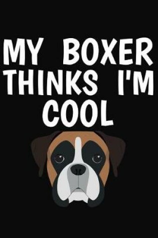 Cover of My Boxer Thinks I'm Cool