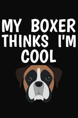 Book cover for My Boxer Thinks I'm Cool