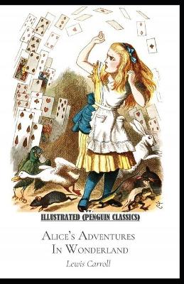 Book cover for Alice's Adventures in Wonderland By Lewis Carroll Illustrated (Penguin Classics)