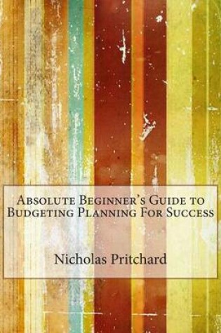 Cover of Absolute Beginner's Guide to Budgeting Planning for Success